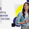 9 Tips for Working Professionals Doing US CMA